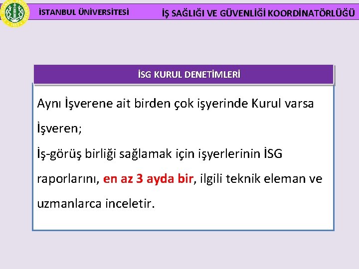 İSTANBUL ÜNİVERSİTESİ İŞ SAĞLIĞI VE GÜVENLİĞİ KOORDİNATÖRLÜĞÜ İSG KURUL DENETİMLERİ Aynı İşverene ait birden