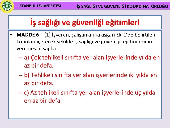 İSTANBUL ÜNİVERSİTESİ İŞ SAĞLIĞI VE GÜVENLİĞİ KOORDİNATÖRLÜĞÜ İş sağlığı ve güvenliği eğitimleri • MADDE