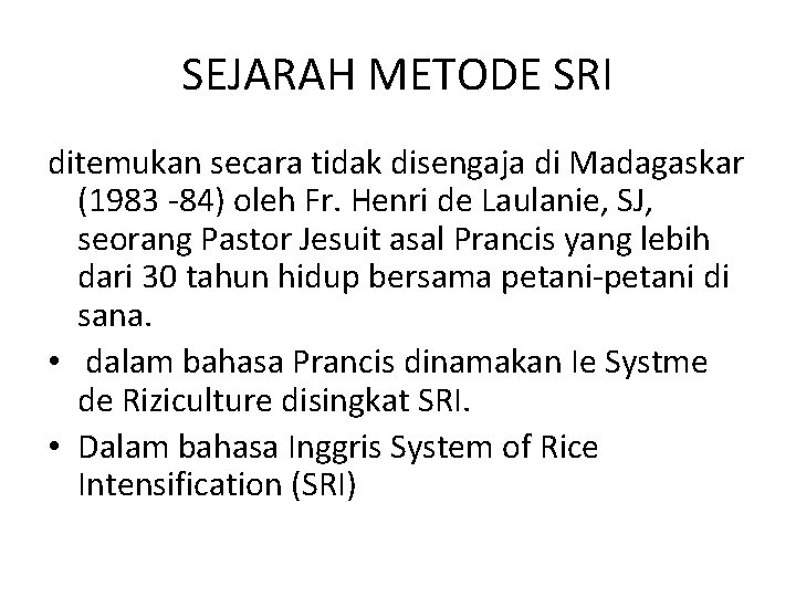 SEJARAH METODE SRI ditemukan secara tidak disengaja di Madagaskar (1983 -84) oleh Fr. Henri