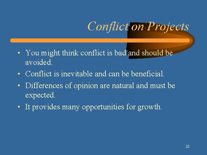 Conflict on Projects • You might think conflict is bad and should be avoided.