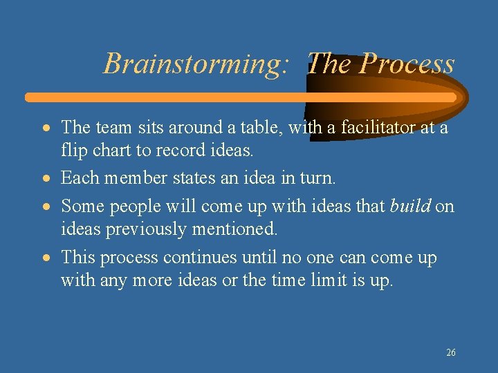 Brainstorming: The Process · The team sits around a table, with a facilitator at