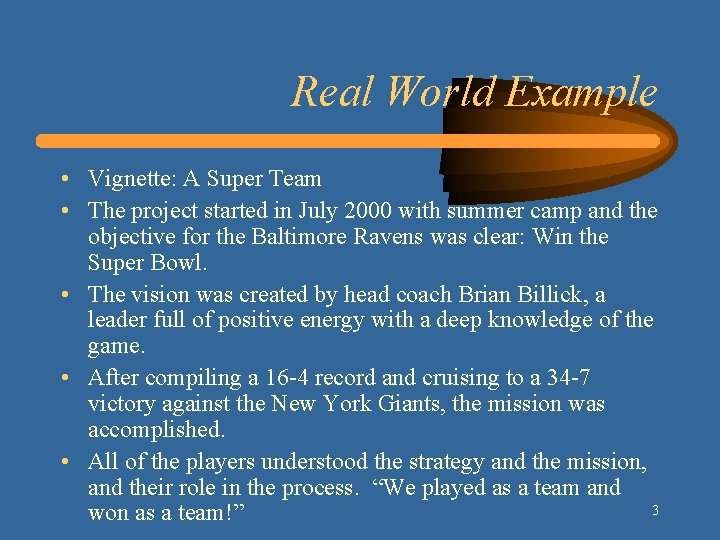 Real World Example • Vignette: A Super Team • The project started in July