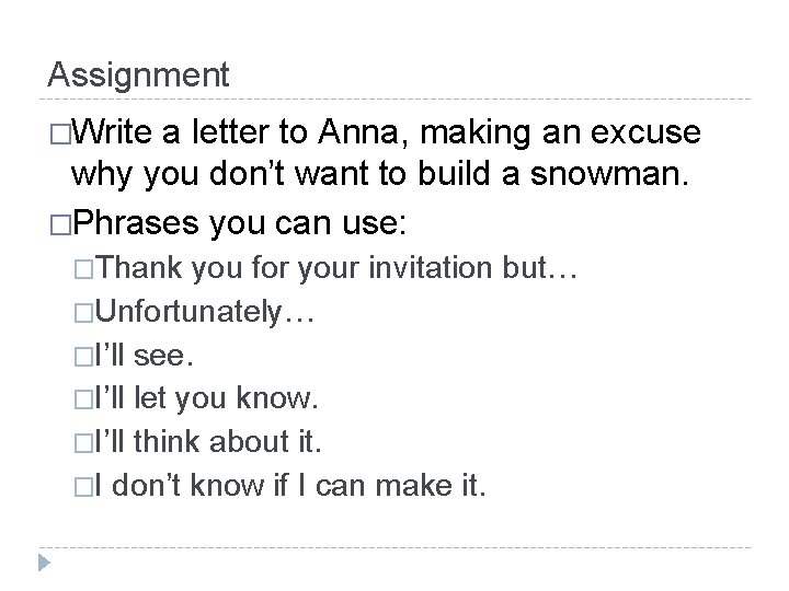 Assignment �Write a letter to Anna, making an excuse why you don’t want to