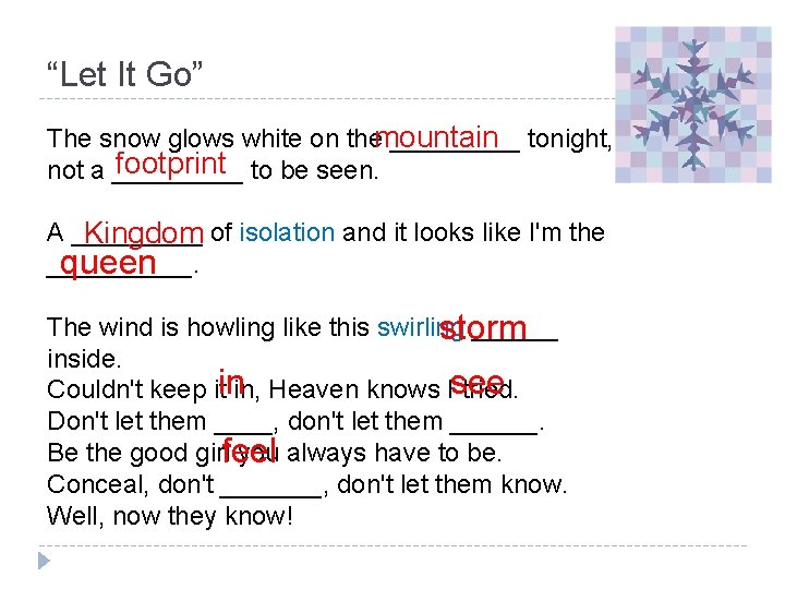 “Let It Go” The snow glows white on themountain _____ tonight, footprint to be