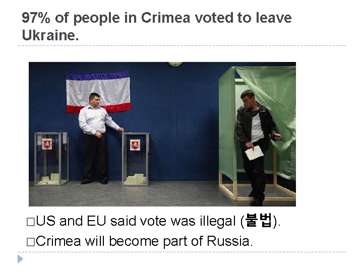 97% of people in Crimea voted to leave Ukraine. �US and EU said vote