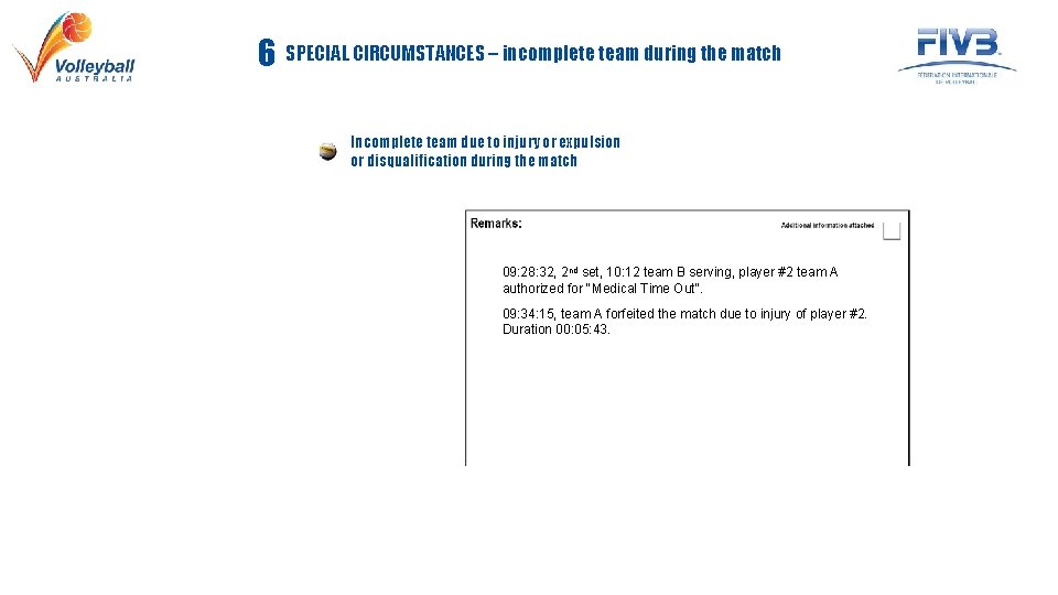 6 SPECIAL CIRCUMSTANCES – incomplete team during the match Incomplete team due to injury
