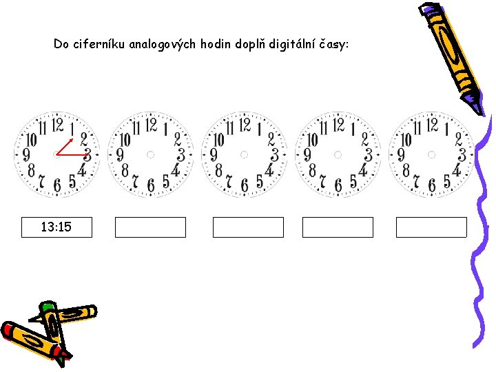 Do ciferníku analogových hodin doplň digitální časy: 13: 15 