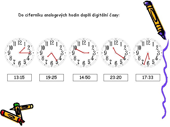 Do ciferníku analogových hodin doplň digitální časy: 13: 15 19: 25 14: 50 23: