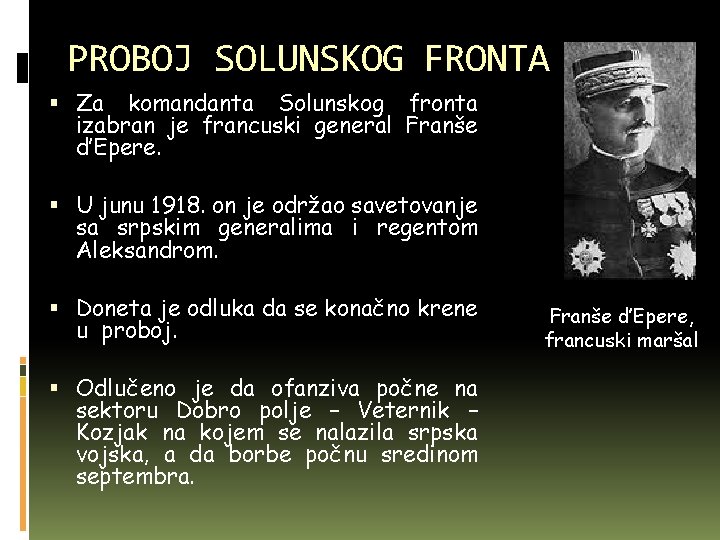 PROBOJ SOLUNSKOG FRONTA Za komandanta Solunskog fronta izabran je francuski general Franše d’Epere. U