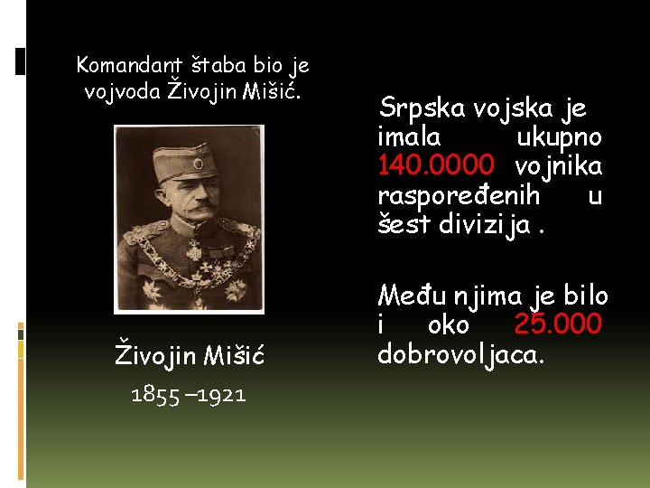 Komandant štaba bio je vojvoda Živojin Mišić 1855 – 1921 Srpska vojska je imala