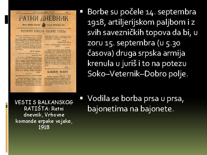  Borbe su počele 14. septembra 1918, artiljerijskom paljbom i z svih savezničkih topova