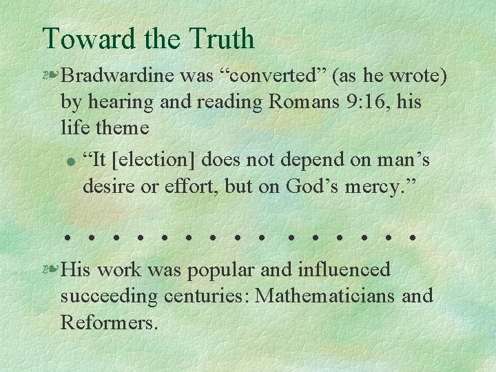 Toward the Truth § Bradwardine was “converted” (as he wrote) by hearing and reading