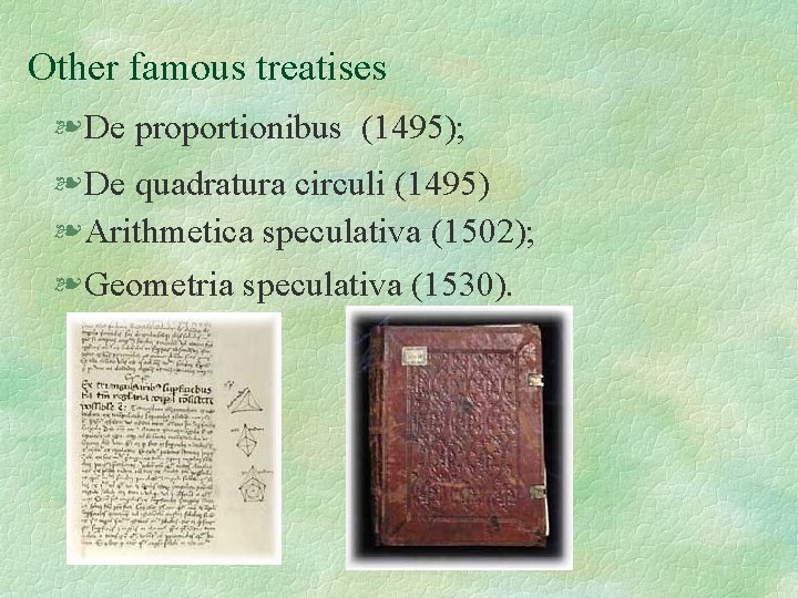 Other famous treatises § De proportionibus (1495); § De quadratura circuli (1495) § Arithmetica