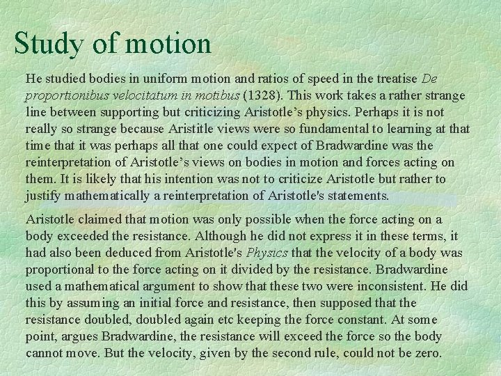 Study of motion He studied bodies in uniform motion and ratios of speed in