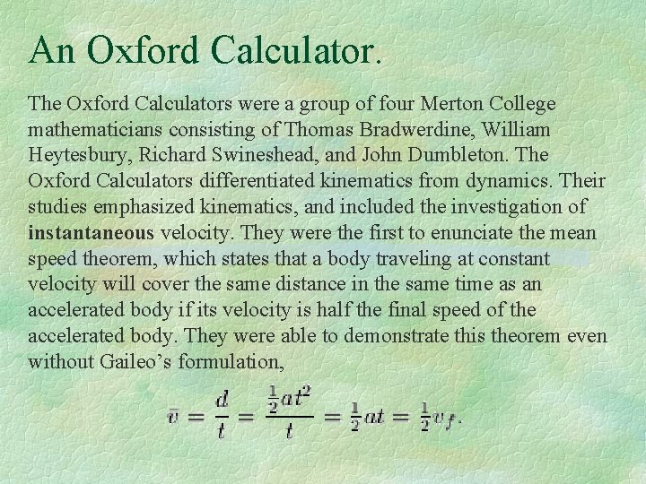 An Oxford Calculator. The Oxford Calculators were a group of four Merton College mathematicians