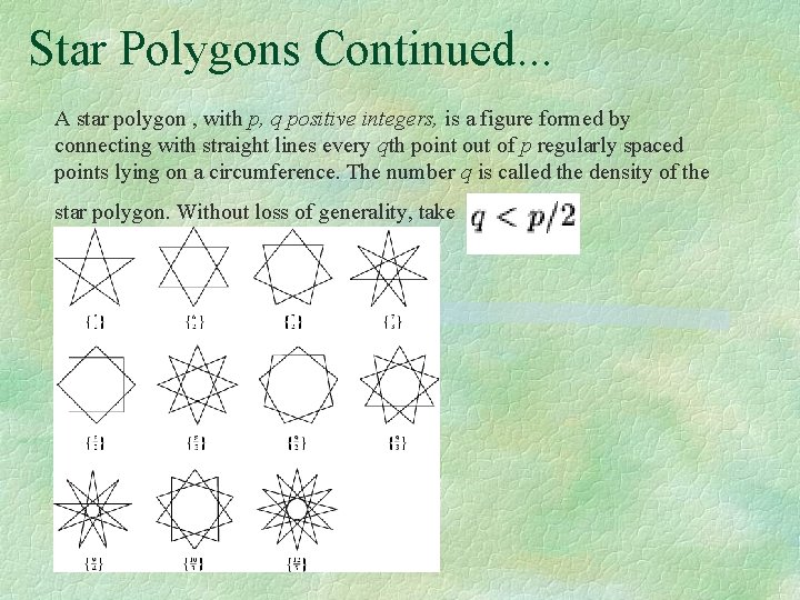 Star Polygons Continued. . . A star polygon , with p, q positive integers,