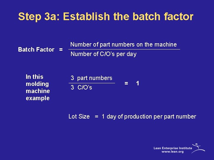 Step 3 a: Establish the batch factor Batch Factor = In this molding machine