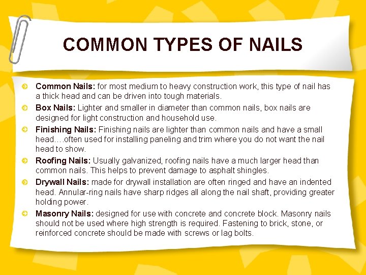 COMMON TYPES OF NAILS Common Nails: for most medium to heavy construction work, this