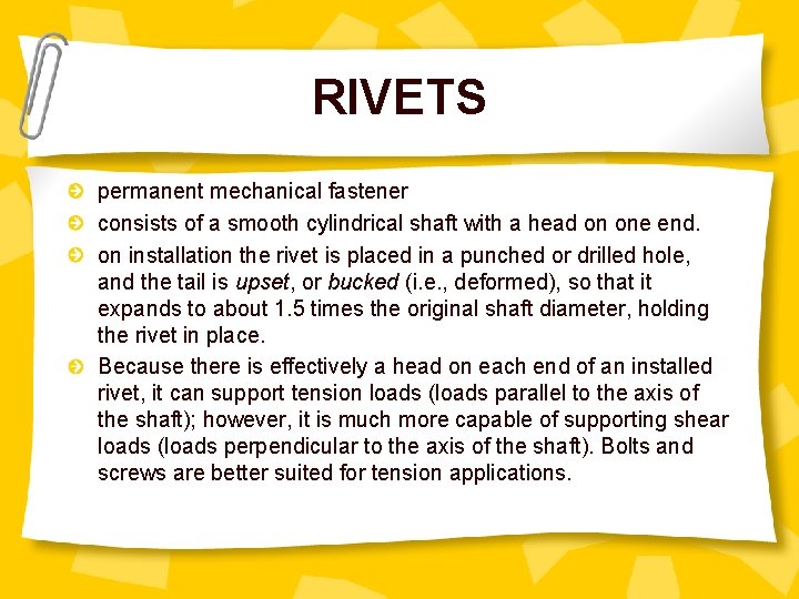 RIVETS permanent mechanical fastener consists of a smooth cylindrical shaft with a head on