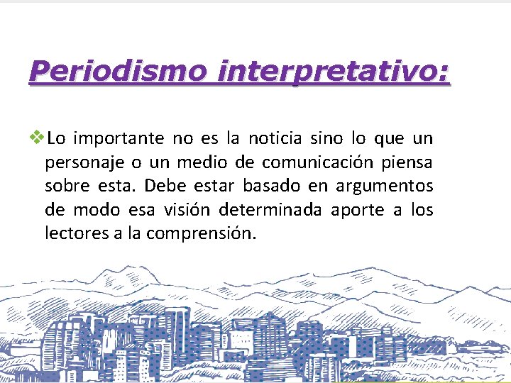 Periodismo interpretativo: v. Lo importante no es la noticia sino lo que un personaje