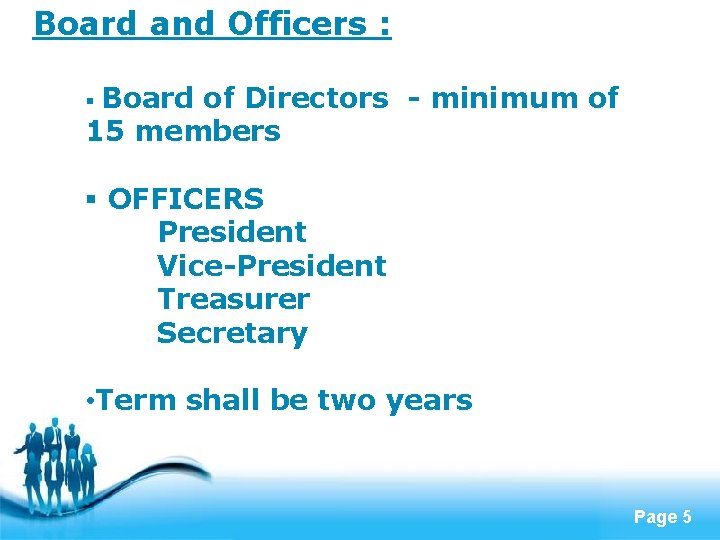 Board and Officers : § Board of Directors - minimum of 15 members §