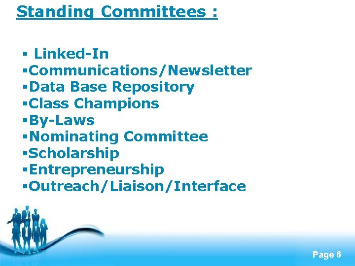 Standing Committees : § Linked-In §Communications/Newsletter §Data Base Repository §Class Champions §By-Laws §Nominating Committee