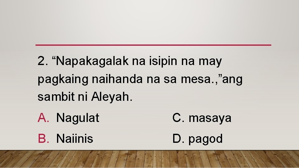 2. “Napakagalak na isipin na may pagkaing naihanda na sa mesa. , ”ang sambit