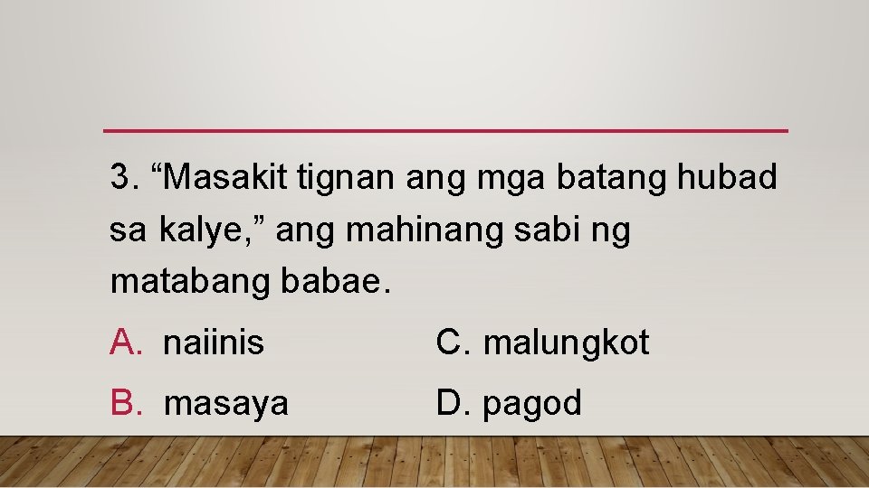 3. “Masakit tignan ang mga batang hubad sa kalye, ” ang mahinang sabi ng