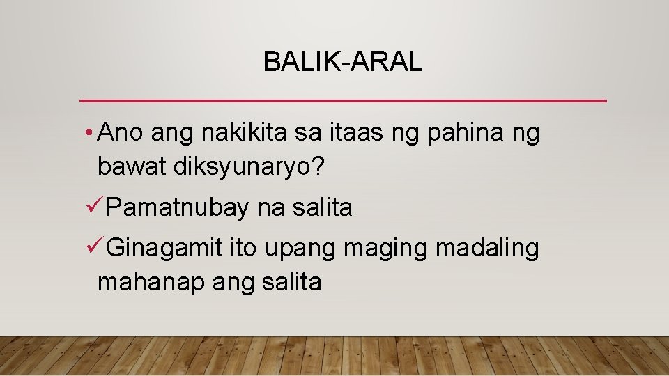 BALIK-ARAL • Ano ang nakikita sa itaas ng pahina ng bawat diksyunaryo? üPamatnubay na