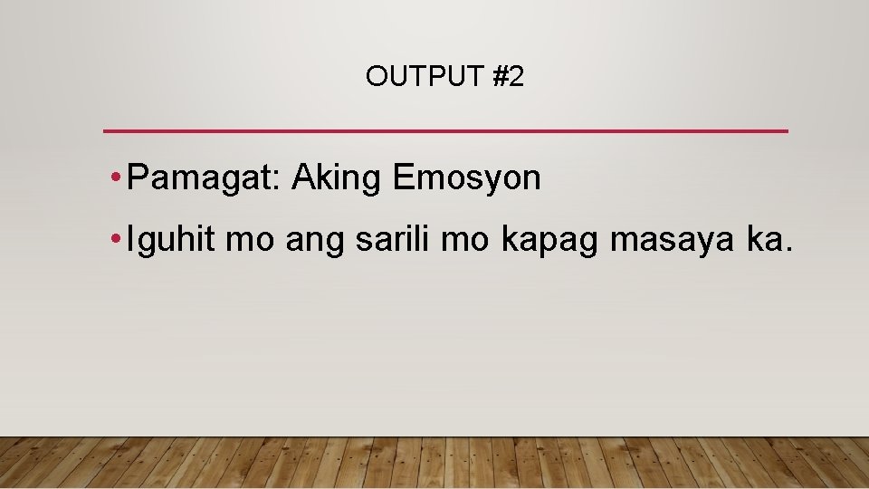 OUTPUT #2 • Pamagat: Aking Emosyon • Iguhit mo ang sarili mo kapag masaya