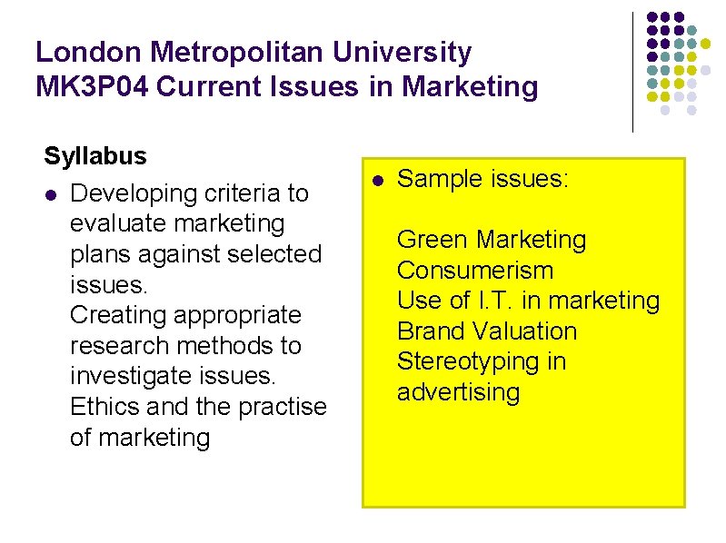 London Metropolitan University MK 3 P 04 Current Issues in Marketing Syllabus l Developing