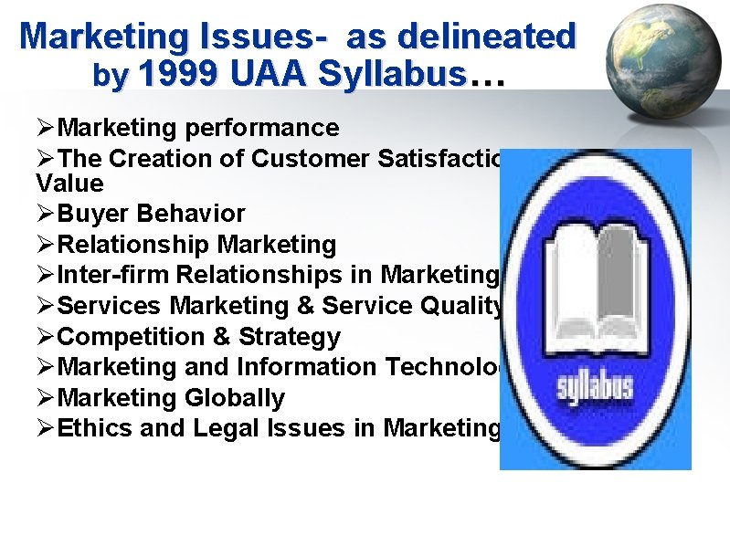 Marketing Issues- as delineated by 1999 UAA Syllabus… ØMarketing performance ØThe Creation of Customer