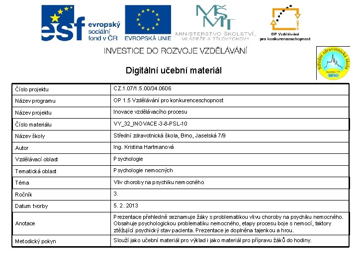 Digitální učební materiál Číslo projektu CZ. 1. 07/1. 5. 00/34. 0606 Název programu OP