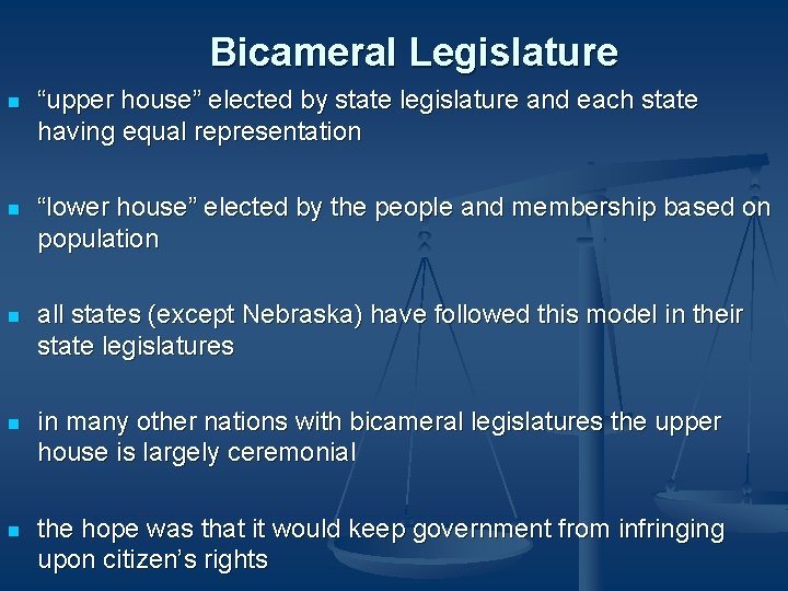 Bicameral Legislature n “upper house” elected by state legislature and each state having equal