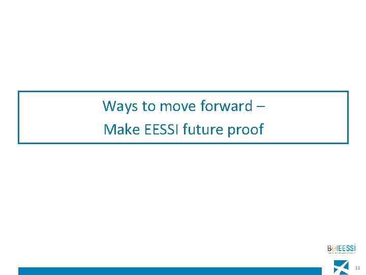 Ways to move forward – Make EESSI future proof 11 