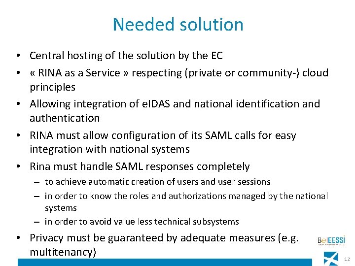 Needed solution • Central hosting of the solution by the EC • « RINA