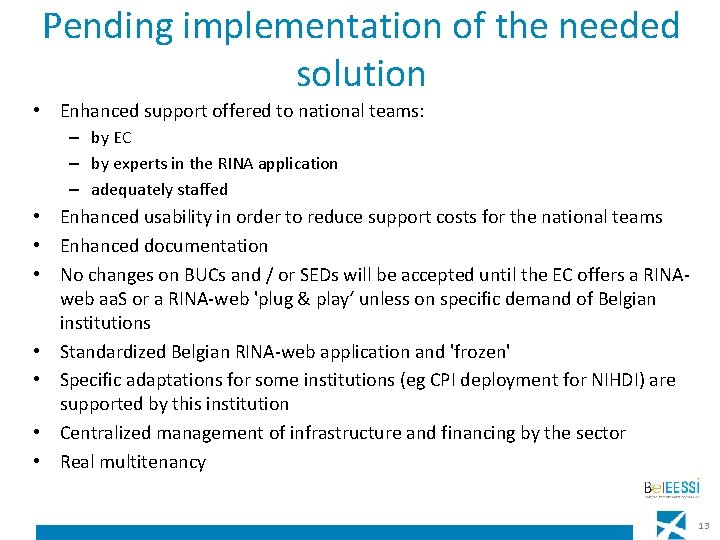 Pending implementation of the needed solution • Enhanced support offered to national teams: –