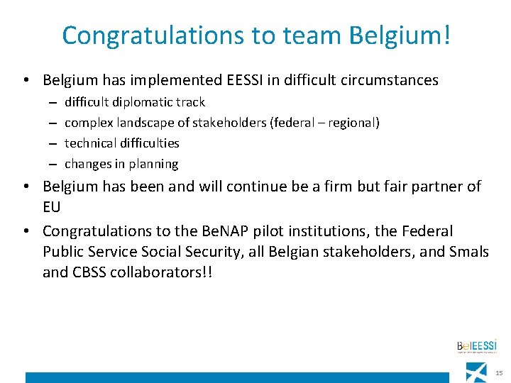 Congratulations to team Belgium! • Belgium has implemented EESSI in difficult circumstances – –