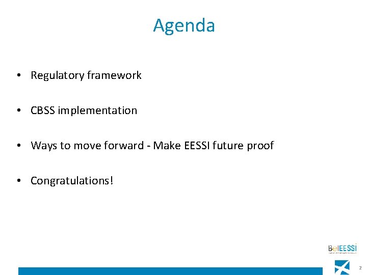 Agenda • Regulatory framework • CBSS implementation • Ways to move forward - Make