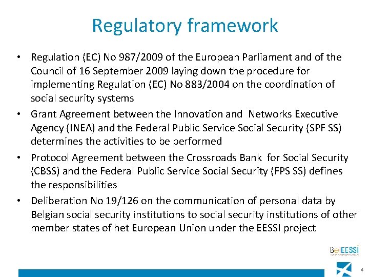 Regulatory framework • Regulation (EC) No 987/2009 of the European Parliament and of the