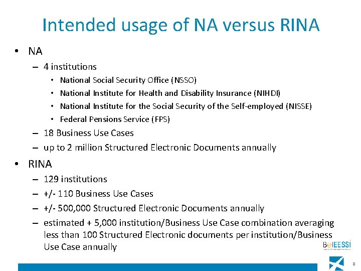 Intended usage of NA versus RINA • NA – 4 institutions • • National