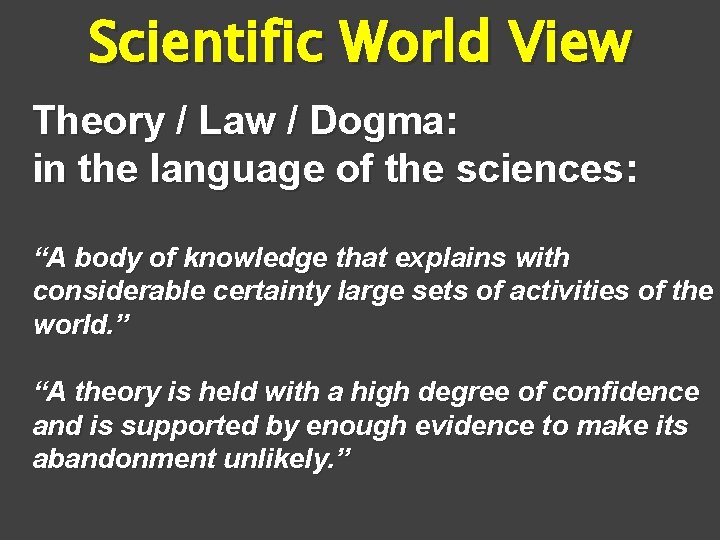 Scientific World View Theory / Law / Dogma: in the language of the sciences: