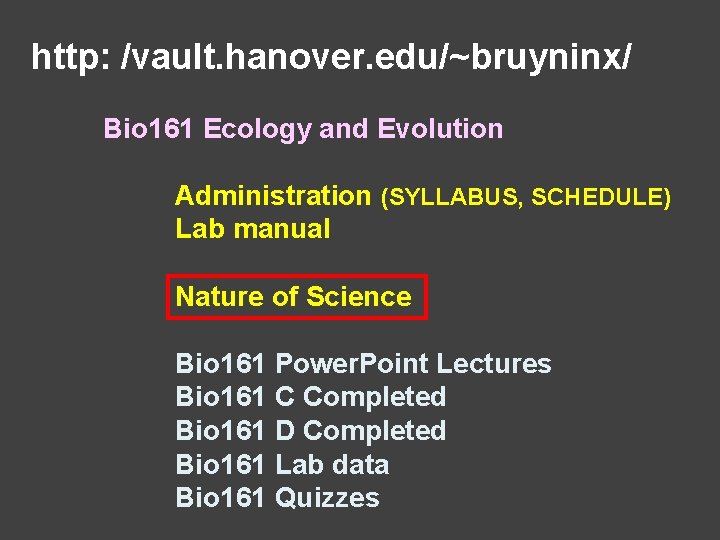 http: /vault. hanover. edu/~bruyninx/ Bio 161 Ecology and Evolution Administration (SYLLABUS, SCHEDULE) Lab manual