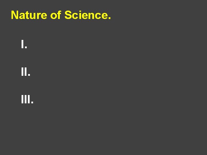 Nature of Science. I. III. 