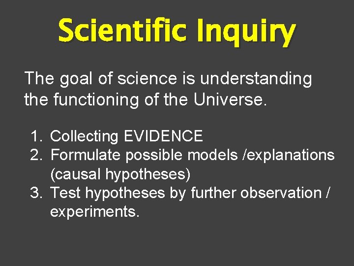 Scientific Inquiry The goal of science is understanding the functioning of the Universe. 1.