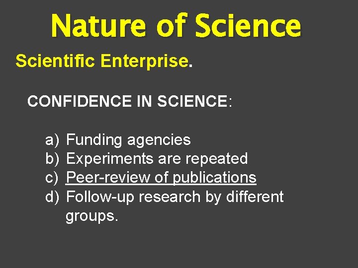 Nature of Science Scientific Enterprise. CONFIDENCE IN SCIENCE: a) b) c) d) Funding agencies