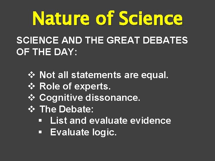 Nature of Science SCIENCE AND THE GREAT DEBATES OF THE DAY: v v Not