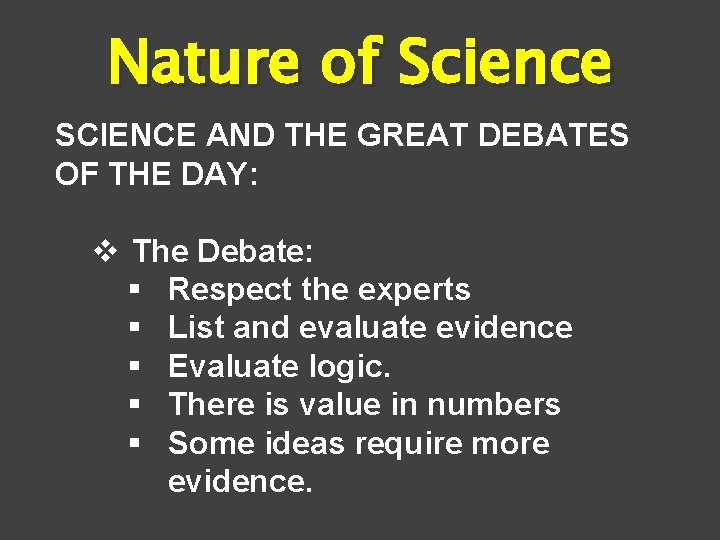 Nature of Science SCIENCE AND THE GREAT DEBATES OF THE DAY: v The Debate: