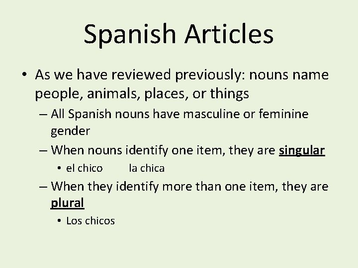 Spanish Articles • As we have reviewed previously: nouns name people, animals, places, or