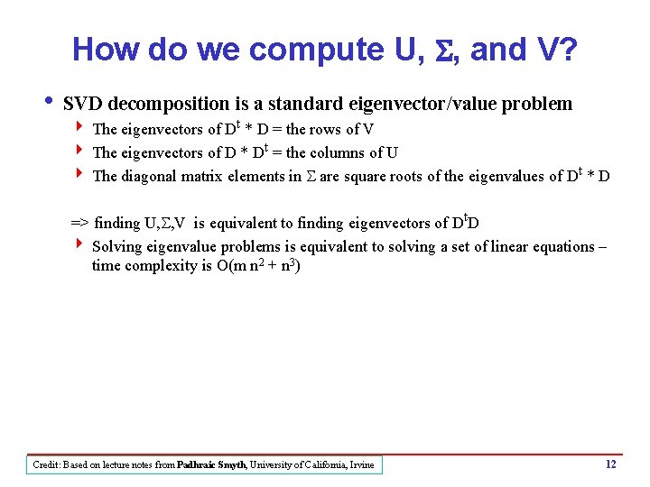 How do we compute U, S, and V? i SVD decomposition is a standard